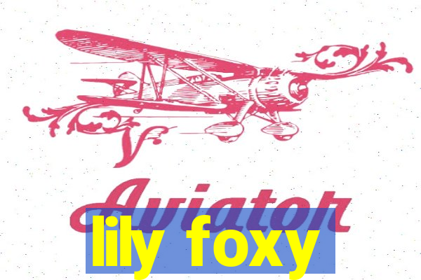 lily foxy